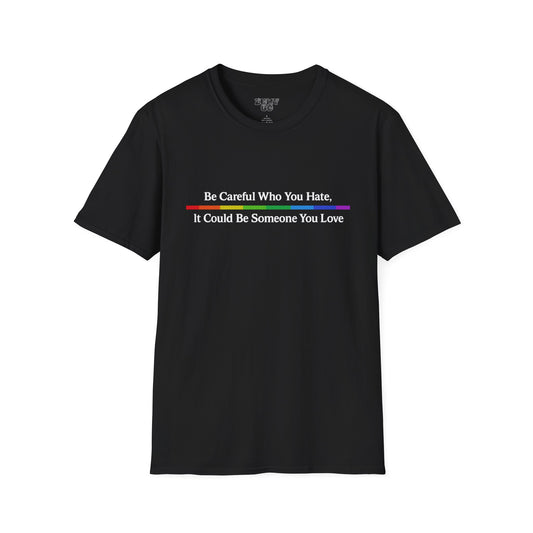 Pride Rainbow Oversized Tee - Be Careful Who You Hate Shirt