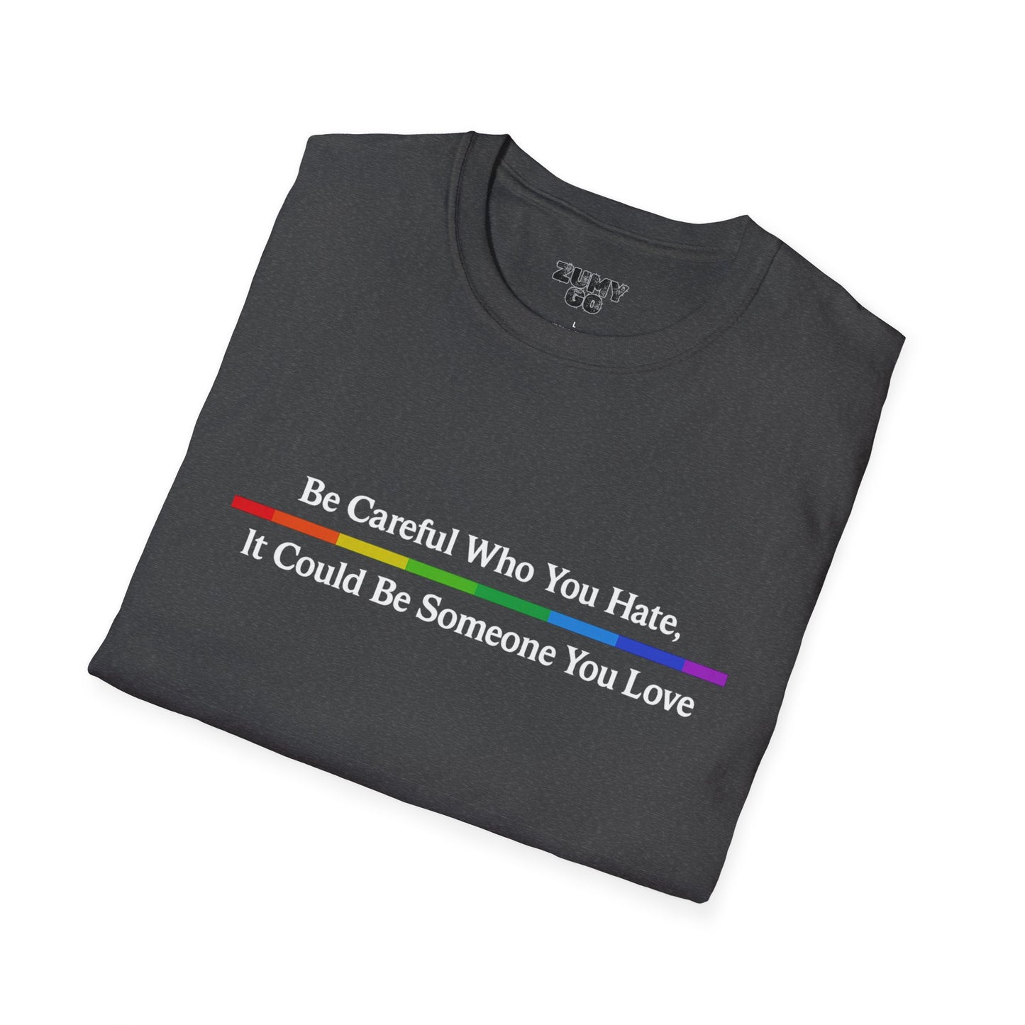 Pride Rainbow Oversized Tee - Be Careful Who You Hate Shirt